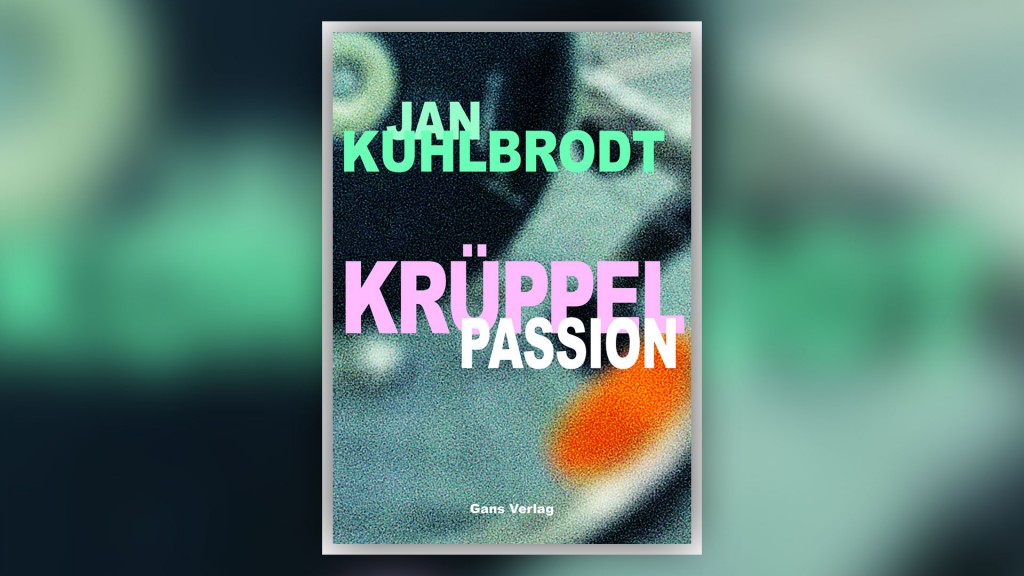 Buchcover: „Krüppelpassion“ von Jan Kuhlbrodt