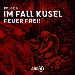 Im Fall Kusel - Folge 6