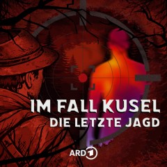Im Fall Kusel - Die letzte Jagd