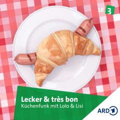 Lecker & très bon - Küchenfunk mit Lolo und Lisi
