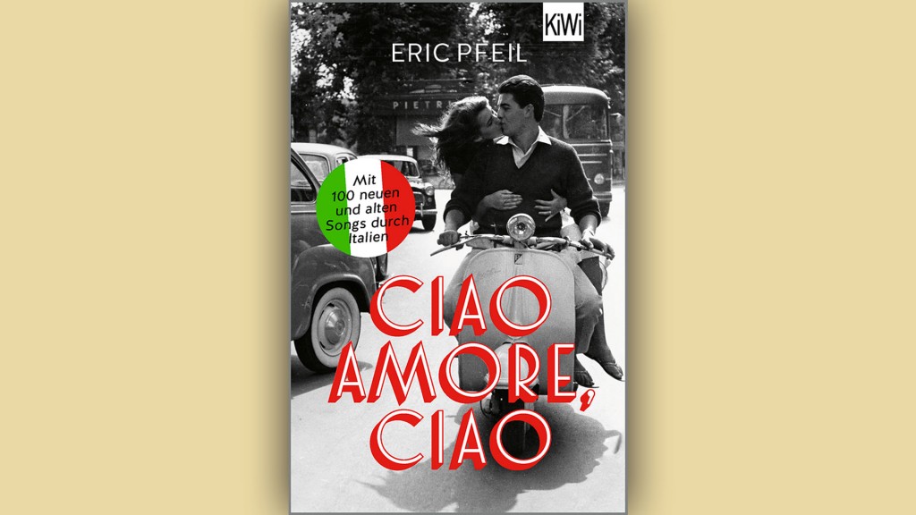 Buchcover: „Ciao Amore, ciao“ von Eric Pfeil