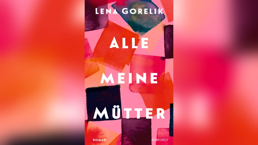 Buchcover: Lena Gorelik - Alle Meine Mütter