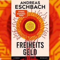 Andreas Eschbach - Freiheitsgeld