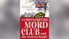 Richard Osman - Der Donnerstag Mordclub und die verirrte Kugel