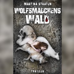 Martina Straten - Wolfsmädchens Wald