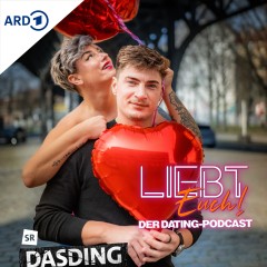 Liebt Euch! Der Dating Podcast